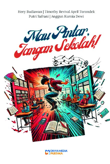 Mau Pintar, Jangan Sekolah!